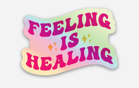 Feeling Is Healing Sticker