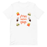 Fries Before Guys Unisex T-Shirt